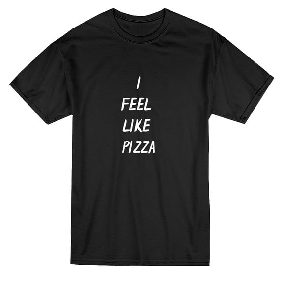 I Feel Like Pizza Quote Men Black T-Shirt, Male x-Large