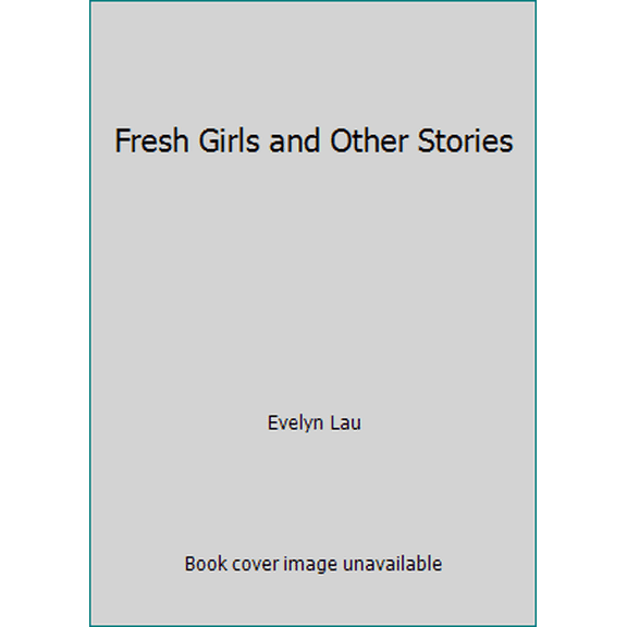 Pre-Owned Fresh Girls and Other Stories (Paperback) 0786860588 9780786860586
