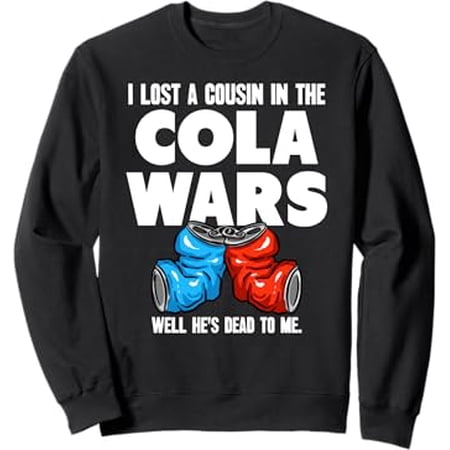 Funny Cola Wars I Lost a Cousin | Humorous Soda Rivalry Sweatshirt