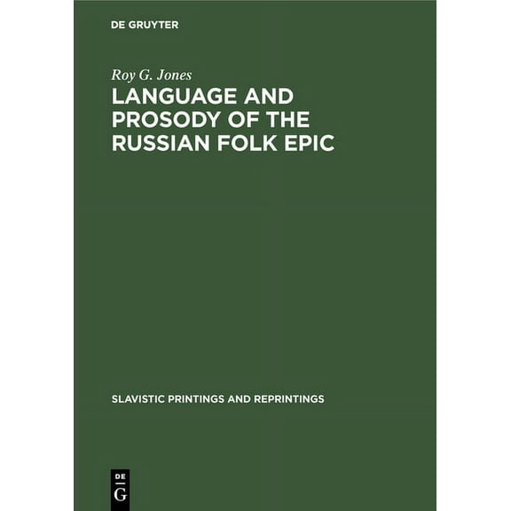 Slavistic Printings and Reprintings Language and Prosody of the Russian Folk Epic, Book 275, (Hardcover)