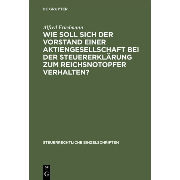 Steuerrechtliche Einzelschriften Wie Soll Sich Der Vorstand Einer Aktiengesellschaft Bei Der SteuererklÃ¤rung Zum Reichsnotopfer Verhalten?, Book 3, (Hardcover)