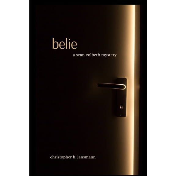 Sean Colbeth Investigates Belie: A Sean Colbeth Mystery, Book 8, (Paperback)