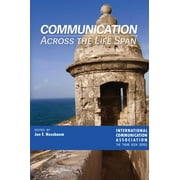 Ica International Communication Association Annual Conferenc: Communication Across the Life Span (Paperback)