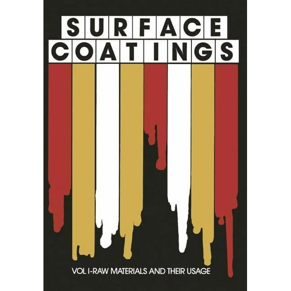 Surface Coatings: Vol I-Raw Materials and Their Usage, (Paperback)