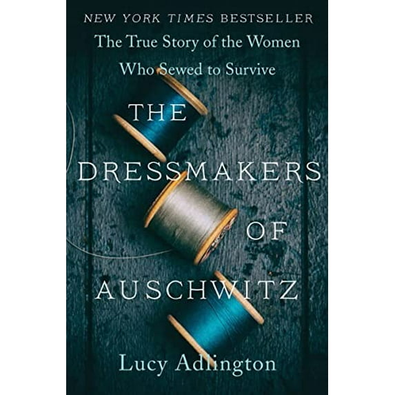 Pre-Owned The Dressmakers of Auschwitz: The True Story of the Women Who Sewed to Survive (Paperback) 0063030934 9780063030930