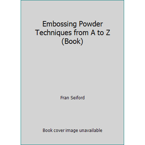 Pre-Owned Embossing Powder Techniques from A to Z (Book) (Unknown) 0692589007 9780692589007