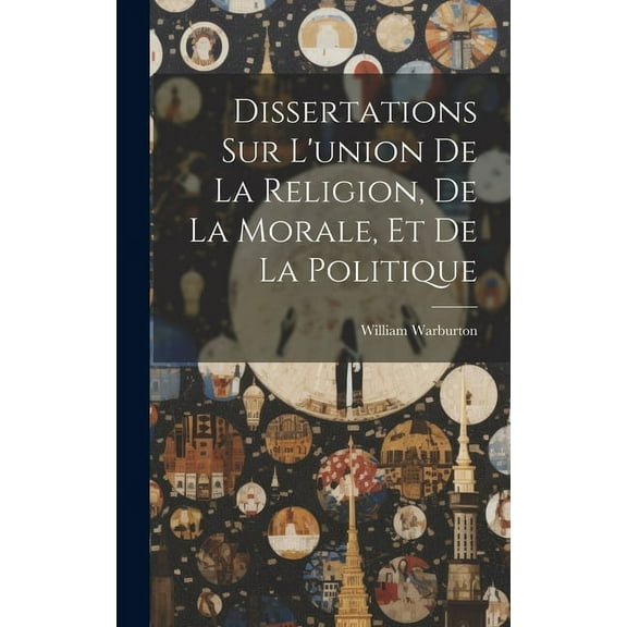Dissertations Sur L'union De La Religion, De La Morale, Et De La Politique (Hardcover)