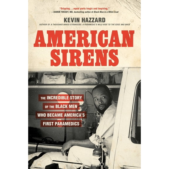 American Sirens: The Incredible Story of the Black Men Who Became America's First Paramedics, (Paperback)