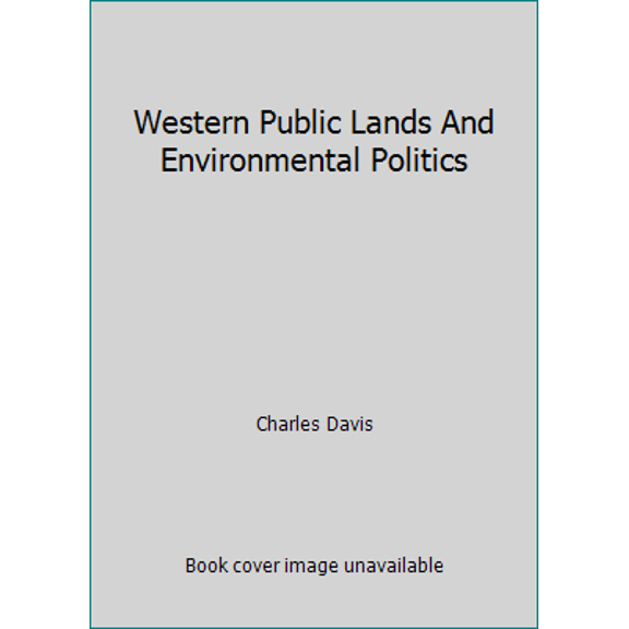 Pre-Owned Western Public Lands And Environmental Politics (Paperback) 0813329701 9780813329703