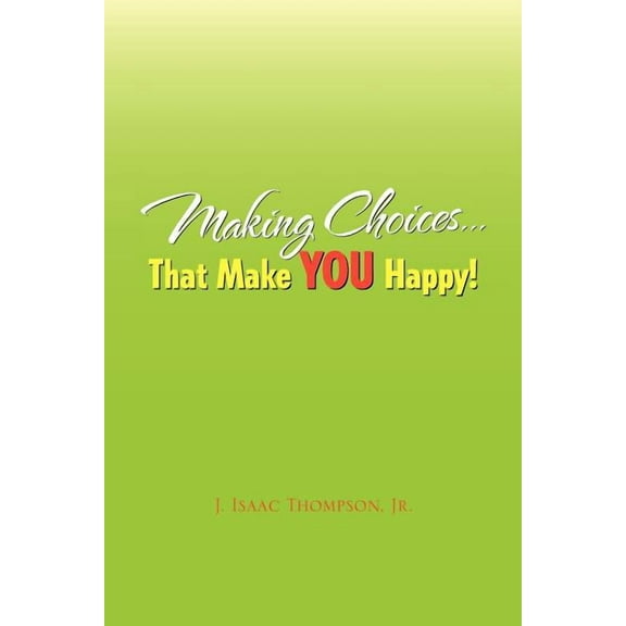 Making Choices.That Make You Happy! (Paperback)