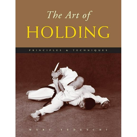 The Art of Holding: Principles & Techniques, (Paperback)