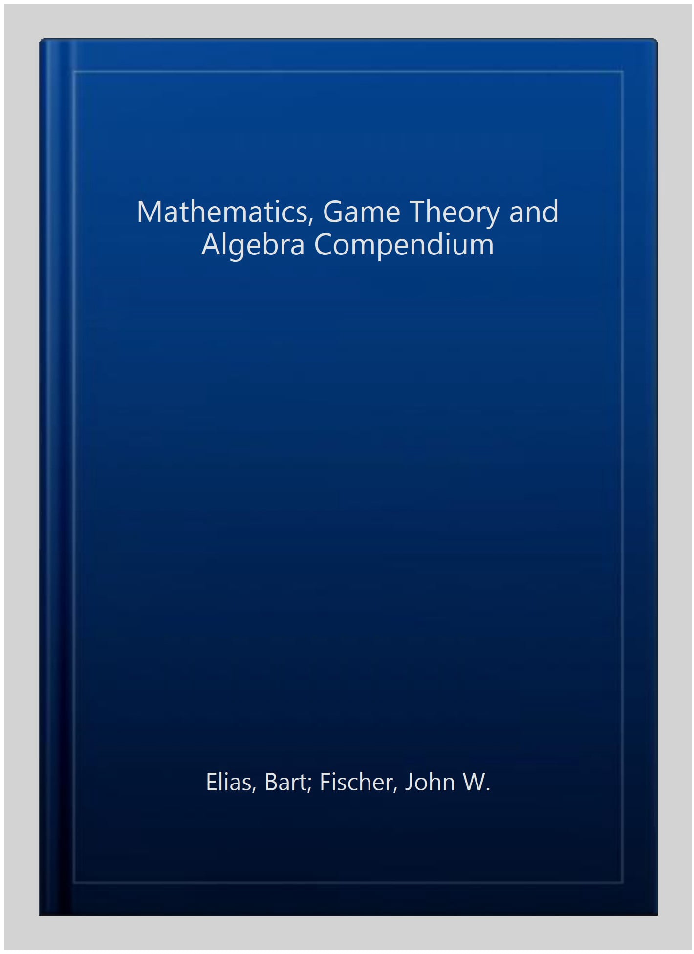 Examples Of Math Compendium Pre-Owned Mathematics, Game Theory and Algebra Compendium - Walmart.com