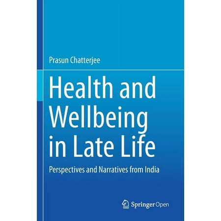 Health and Wellbeing in Late Life: Perspectives and Narratives from India (Paperback)