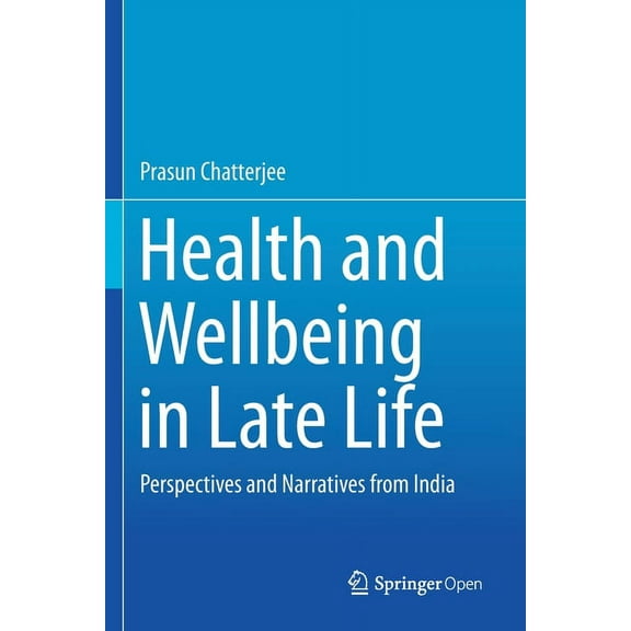 Health and Wellbeing in Late Life: Perspectives and Narratives from India, (Paperback)
