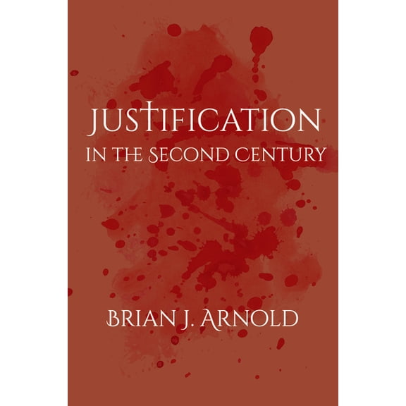 Justification in the Second Century, (Paperback)