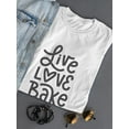 thumbnail image 3 of Live Love Bake T-Shirt Women -Image by Shutterstock, Female Large, 3 of 4