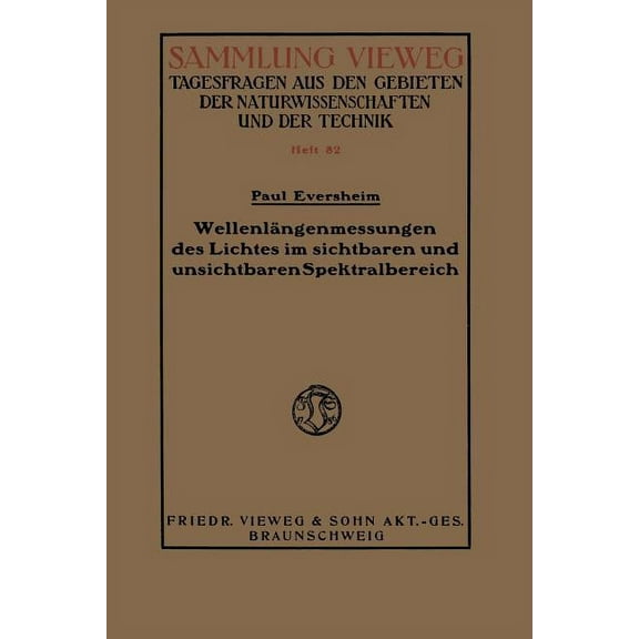 Sammlung Vieweg WellenlÃ¤ngenmessungen Des Lichtes Im Sichtbaren Und Unsichtbaren Spektralbereich, (Paperback)