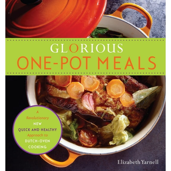 Pre-Owned Glorious One-Pot Meals: A Revolutionary New Quick and Healthy Approach to Dutch-Oven Cooking: A Cookbook (Paperback) 076793010X 9780767930109