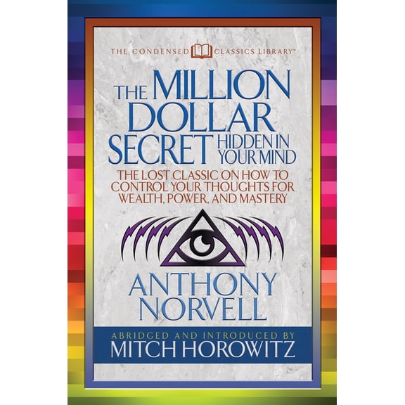 The Million Dollar Secret Hidden in Your Mind (Condensed Classics): The Lost Classic on How to Control Your Oughts for W, (Paperback)