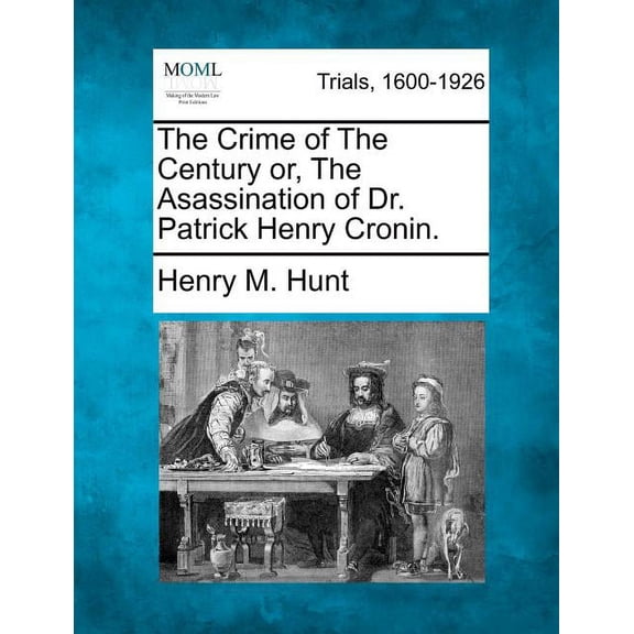 The Crime of The Century or, The Asassination of Dr. Patrick Henry Cronin. (Paperback)
