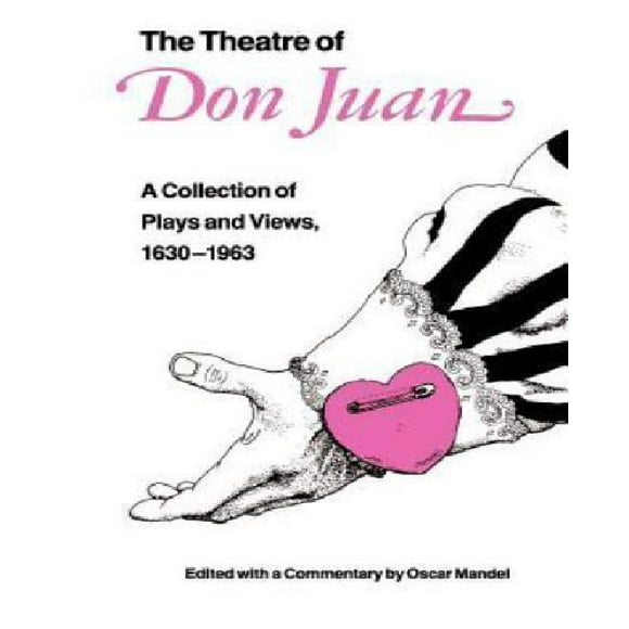The Theatre of Don Juan: A Collection of Plays and Views, 1630-1963