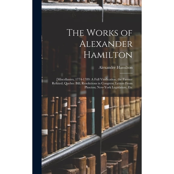 The Works of Alexander Hamilton (Hardcover)