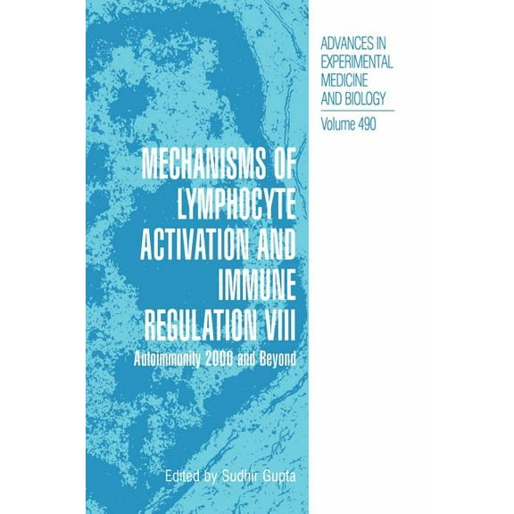 Advances in Experimental Medicine and Bi Mechanisms of Lymphocyte Activation and Immune Regulation VIII: Autoimmunity 2000 and Beyond, Book 490, (Paperback)