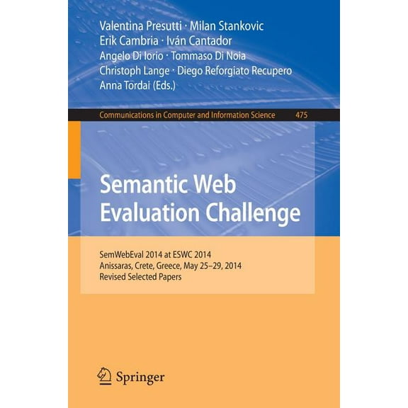 Communications in Computer and Informati Semantic Web Evaluation Challenge: Semwebeval 2014 at Eswc 2014, Anissaras, Crete, Greece, May 25-29, 2014, Revised Sele, Book 475, (Paperback)