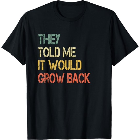 Funny Leg Amputation Limb Recovery Would Grow Back Humor T-Shirt
