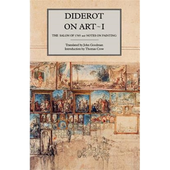 Pre-Owned Diderot on Art, Volume I : The Salon of 1765 and Notes on Painting (Paperback)