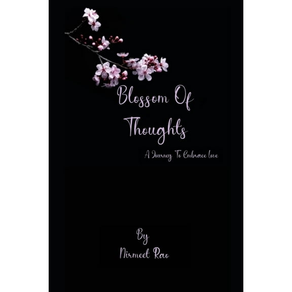 Blossom of thoughts: A Journey To Embrace Love (Paperback)