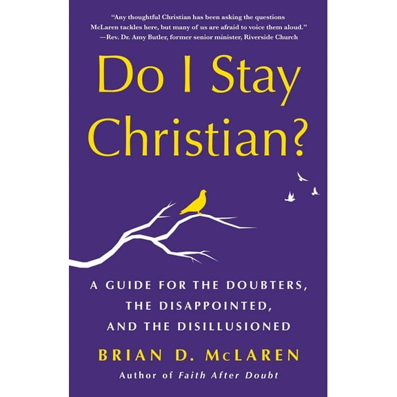 Do I Stay Christian?: A Guide for the Doubters, the Disappointed, and the Disillusioned, (Paperback)