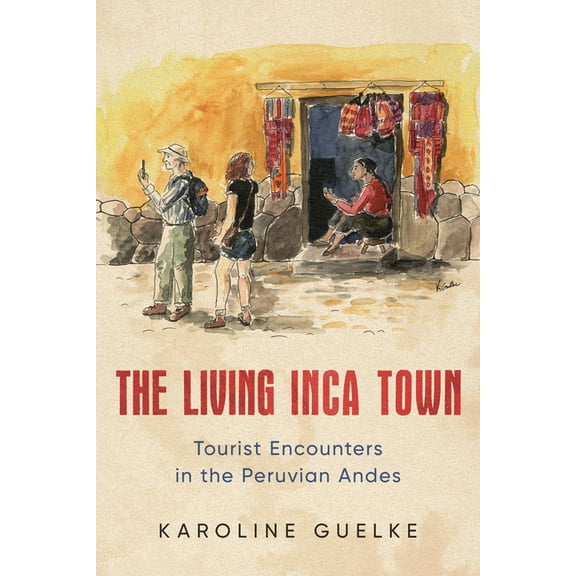 Teaching Culture: Utp Ethnographies for the: The Living Inca Town (Hardcover)