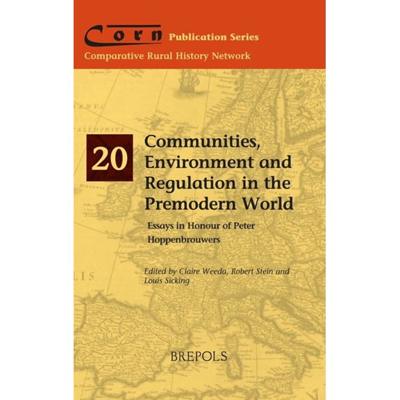 Comparative Rural History Network- Publi Communities, Environment and Regulation in the Premodern World: Power and Community Formation in Premodernity, Book 20, (Paperback)