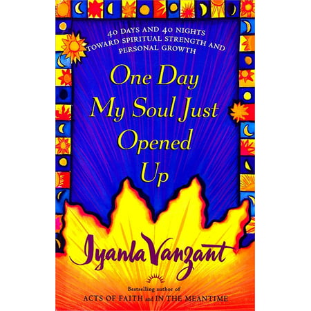 One Day My Soul Just Opened Up : 40 Days and 40 Nights Toward Spiritual Strength and Personal