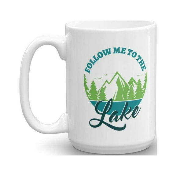 Follow Me To The Lake Summer Time Vacation Themed Coffee & Tea Gift Mug For Your Mom, Dad, Grandma, Grandpa, Boyfriend & Girlfriend Who Love Life At The Lake (15oz)