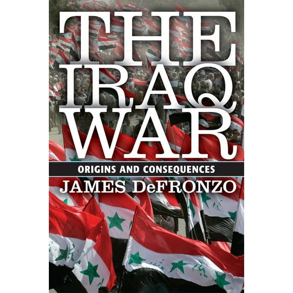 The Iraq War: Origins and Consequences, (Hardcover)