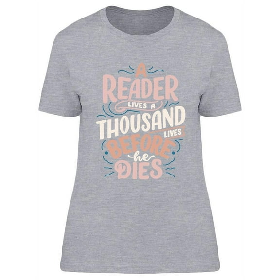 A Reader Lives A Thousand Lives T-Shirt Women -Image by Shutterstock, Female Large