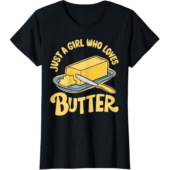 Just a Girl Who Loves Butter T-Shirt