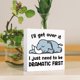 thumbnail image 4 of Letrero Inspirador De Caja De Madera Con Texto En Inglés "I'Ll Get Over It I Just Need To Be Dramatic First", 4 of 5