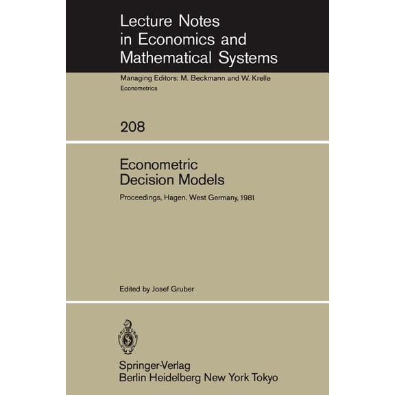Lecture Notes in Economic and Mathematic Econometric Decision Models: Proceedings of a Conference Held at the University of Hagen, West Germany, June 19-20, 1981, Book 208, (Paperback)