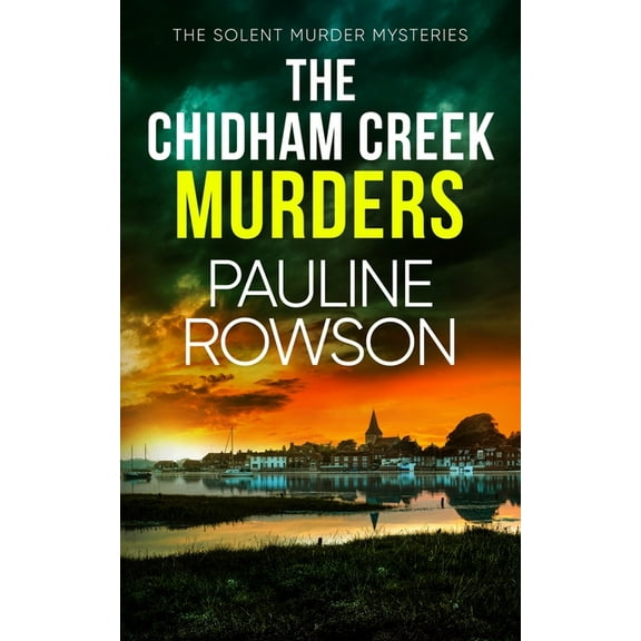 The Solent Murder Mysteries The Chidham Creek Murders: a gripping crime thriller full of twists, Book 18, (Paperback)