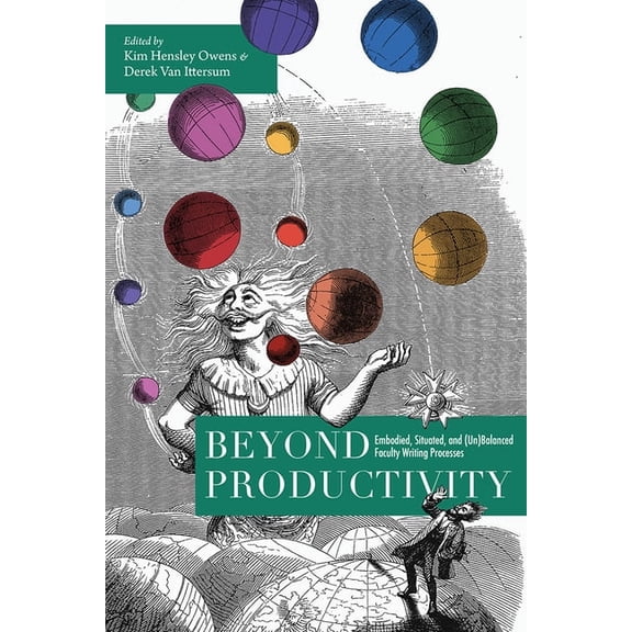 Beyond Productivity: Embodied, Situated, and (Un)Balanced Faculty Writing Processes, (Paperback)
