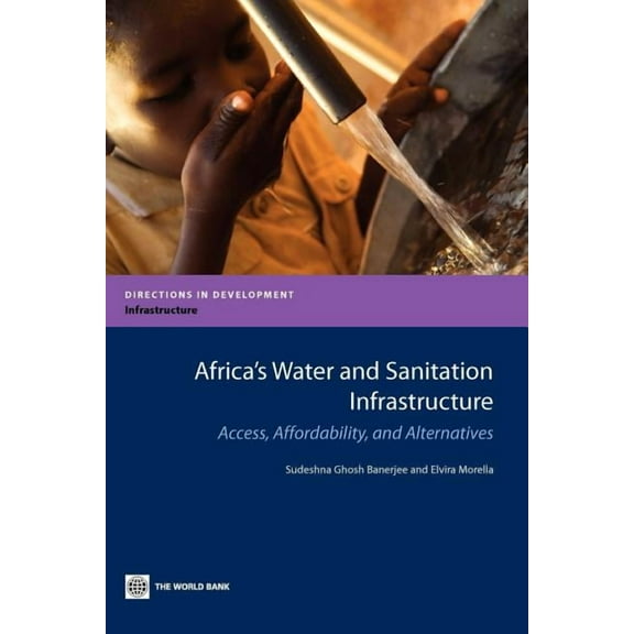 Directions in Development - Infrastructu Africa's Water and Sanitation Infrastructure: Access, Affordability, and Alternatives, (Paperback)