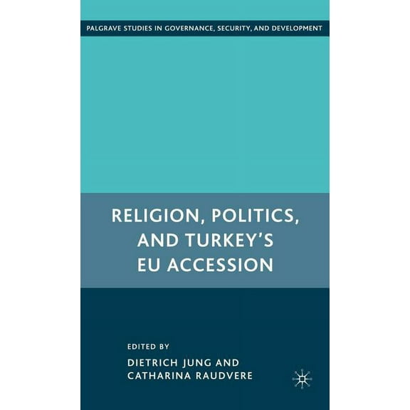 Governance, Security and Development Religion, Politics, and Turkey's EU Accession, (Hardcover)