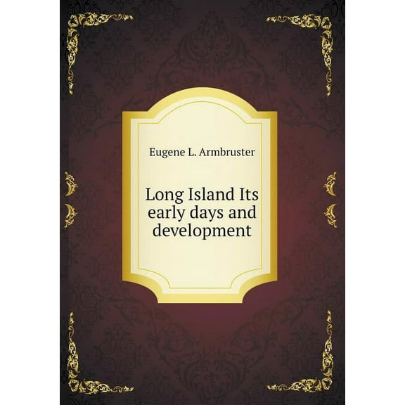 Long Island Its early days and development (Paperback)