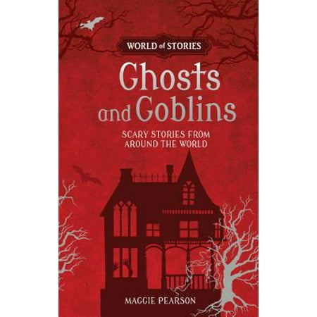Ghosts and Goblins : Scary Stories from Around the