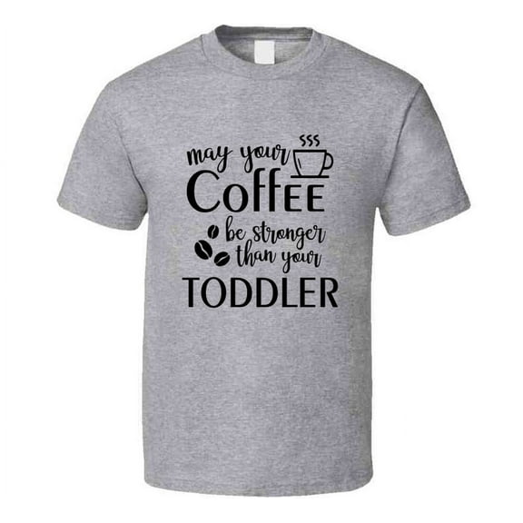 May Your Coffee Be Stronger Funny Loving Tshirt Cool Mother's Day Tee For Mother T Shirt
