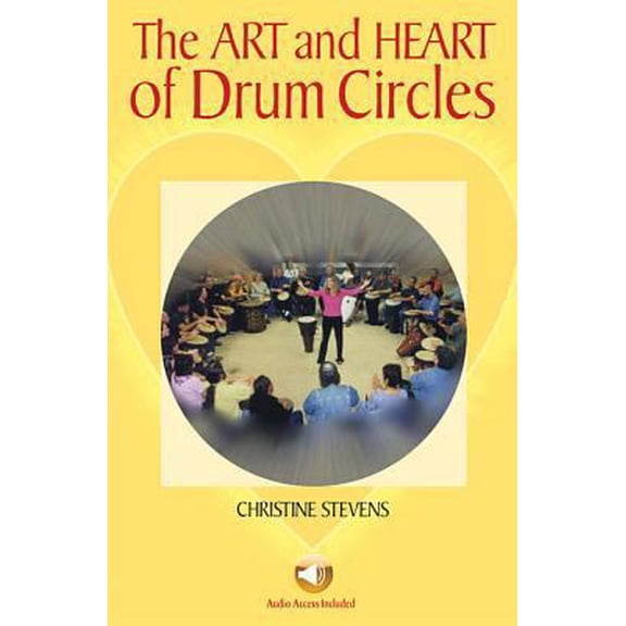 Pre-Owned The Art and Heart of Drum Circles [With CD] (Paperback) 0634050664 9780634050664
