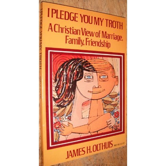 Pre-Owned I Pledge You My Troth: Christian View of Marriage, Family, Friendship, 9780060663926, 0060663928, Paperback,